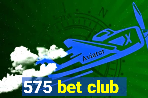 575 bet club